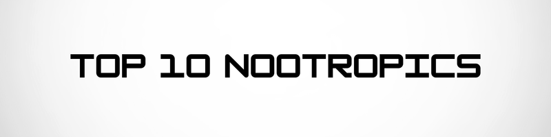 TOP 10 NOOTROPICS