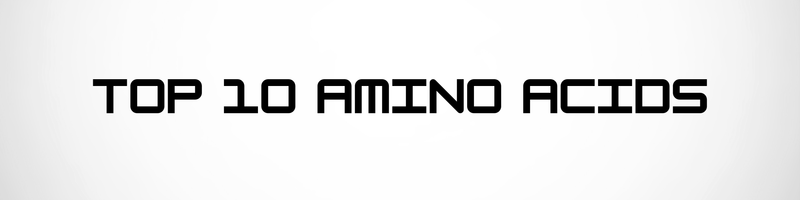 TOP 10 AMINO ACIDS