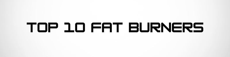 TOP 10 FAT BURNERS