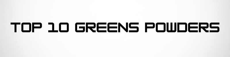 TOP 10 GREENS POWDERS